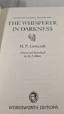 H P Lovecraft - The Whisperer in Darkness Volume One, Wordsworth, 2007, Paperbacks