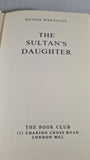 Dennis Wheatley - The Sultan's Daughter, Book Club, 1964