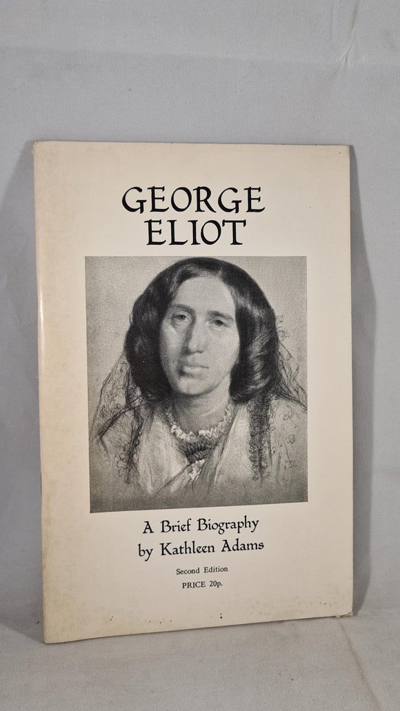 Kathleen Adams - George Eliot A Brief Biography, 1972
