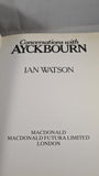 Ian Watson - Conversations with Ayckbourn, Macdonald, 1981, Inscribed, Signed