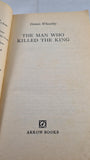Dennis Wheatley - The Man Who Killed The King, Arrow Books, 1978, Paperbacks