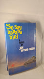 Jon Wynne-Tyson - So Say Banana Bird, Pythian Books, 1984
