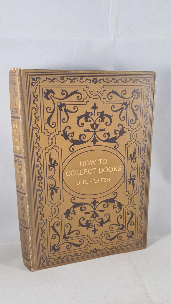 J H Slater - How To Collect Books, George Bell, 1905, First Edition