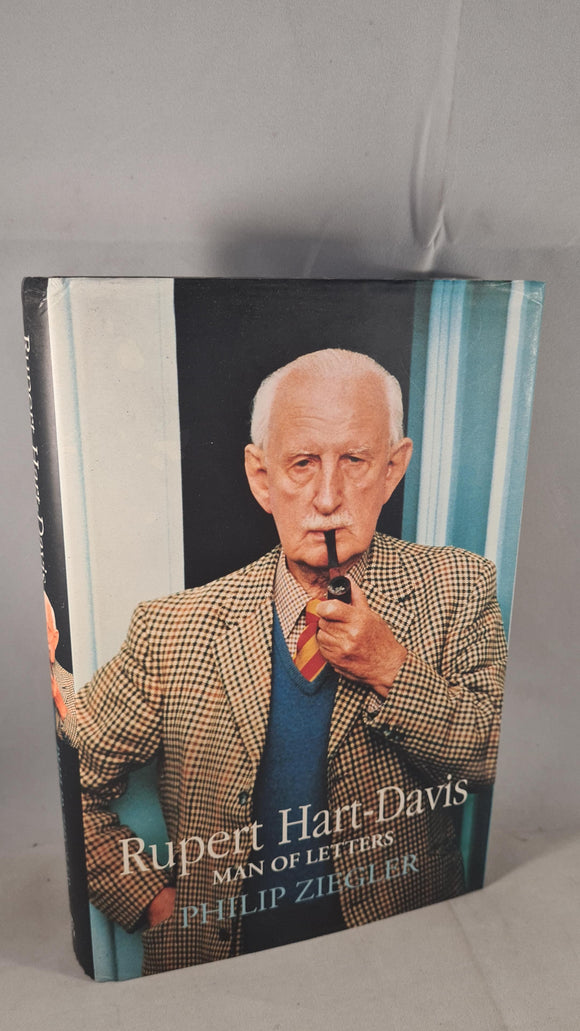 Philip Ziegler - Rupert Hart-Davis Man of Letters, Chatto & Windus, 2004, First Edition