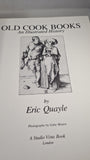 Eric Quayle - Old Cook Books An Illustrated History, Studio Vista, 1978