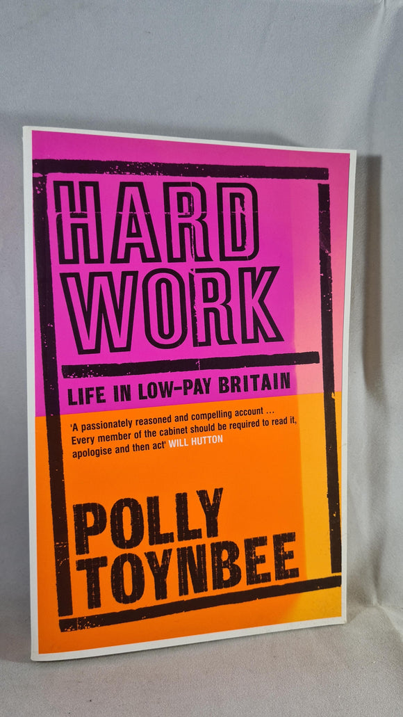 Polly Toynbee - Hard Work, Bloomsbury, 2003, Paperbacks
