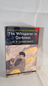 H P Lovecraft - The Whisperer in Darkness Volume One, Wordsworth, 2007, Paperbacks