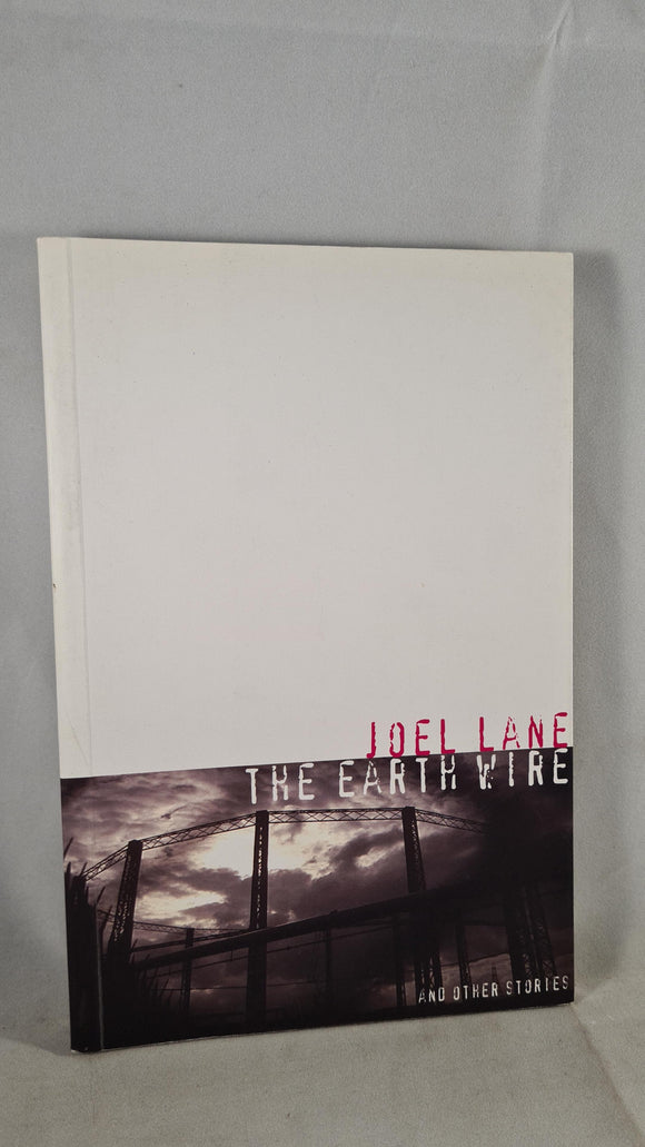 Joel Lane - The Earth Wire & other stories, Egerton Press, 1994, Paperbacks