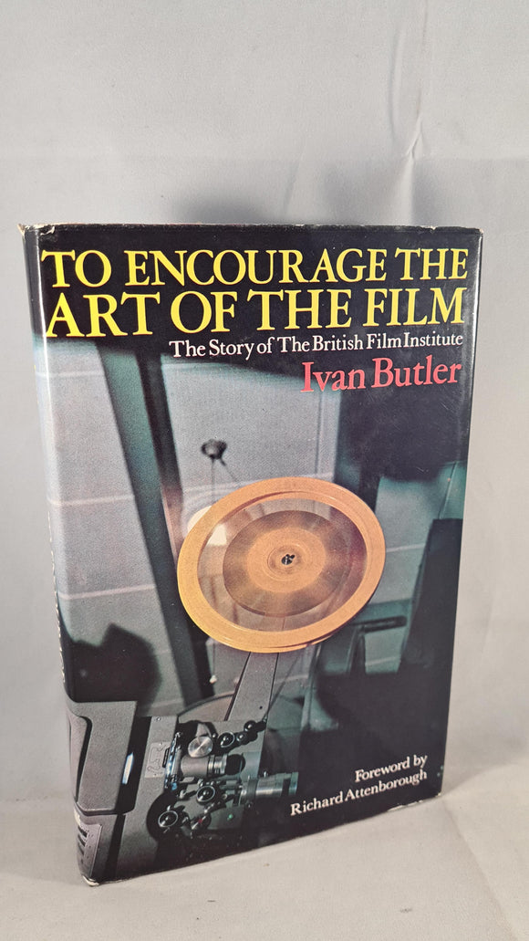 Ivan Butler - To Encourage The Art of the Film, Robert Hale, 1971, First Edition