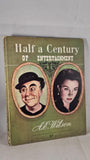 A E Wilson - Half a Century of Entertainment, Dennis Yates, no date, Signed
