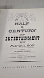 A E Wilson - Half a Century of Entertainment, Dennis Yates, no date, Signed