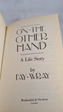 Fay Wray - On The Other Hand, Weidenfeld & Nicolson, 1990, Paperbacks