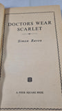 Simon Raven - Doctors Wear Scarlet, First Four Square Edition, 1962, Paperbacks