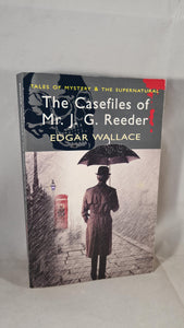 Edgar Wallace - The Casefiles of Mr J G Reeder, Wordsworth, 2010, Paperbacks