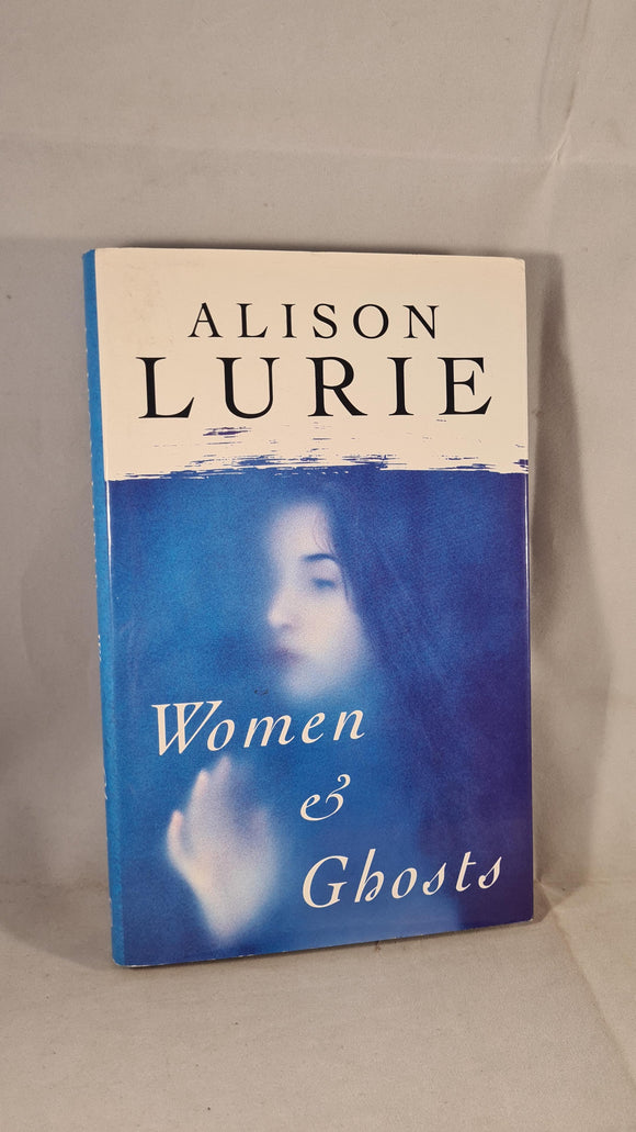Alison Lurie - Women & Ghosts, Heineman, 1994
