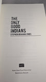Stephen Graham Jones - The Only Good Indians, 2020, Signed, Limited, 1st Edition, PC
