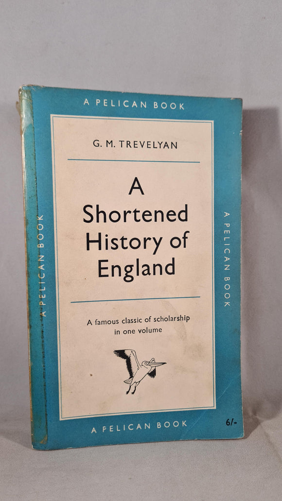 G M Trevelyan - A Shortened History of England, Pelican Books, 1959, Paperbacks