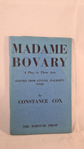 Constance Cox - Madame Bovary, Fortune Press, 1948, A Play in Three Acts