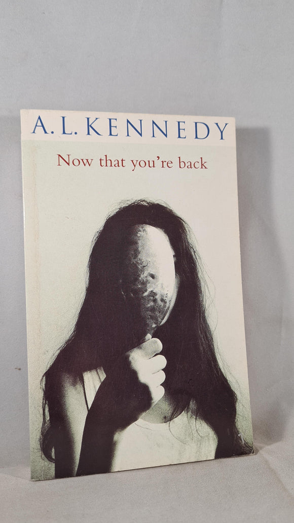 A L Kennedy - Now that you're back, Vintage, 1995, First Edition, Paperbacks