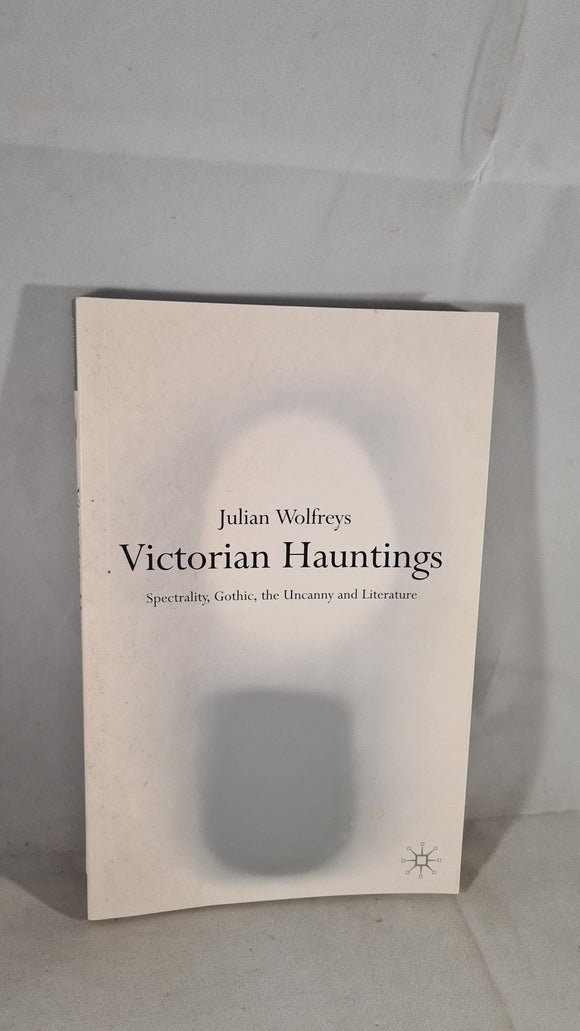 Julian Wolfreys - Victorian Hauntings, Palgrave, 2002, Paperbacks