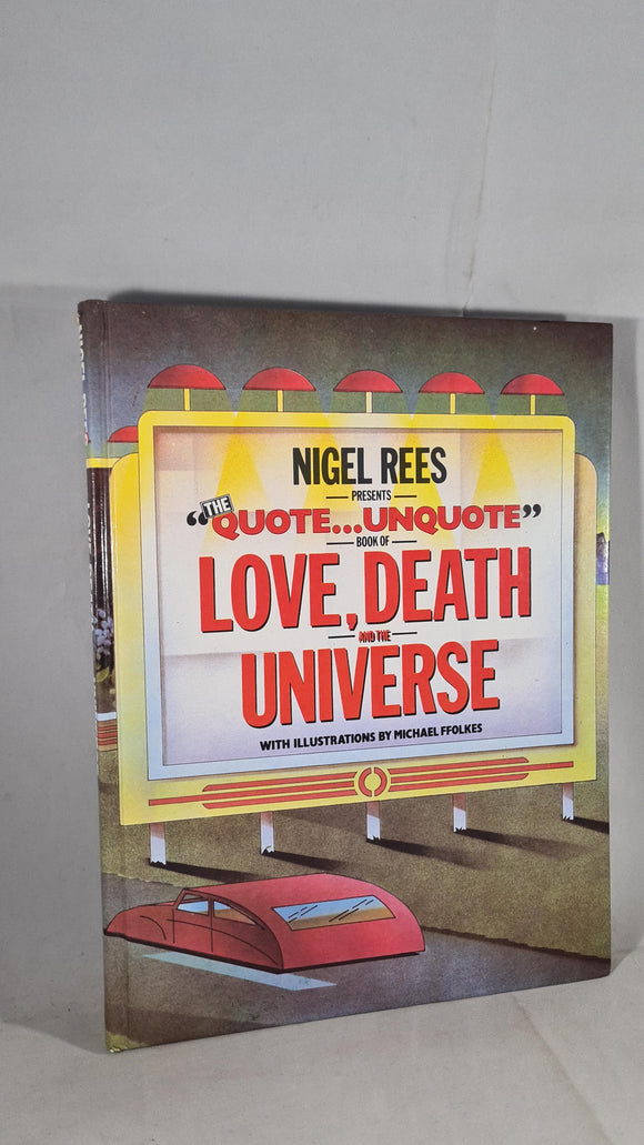 Nigel Rees presents The Quote Unquote book of Love, Death & The Universe, Allen, 1980