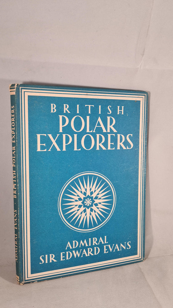 Admiral Sir Edward Evans - British Polar Explorers, Collins, 1946