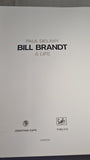 Paul Delany - Bill Brandt A Life, Jonathan Cape, 2004