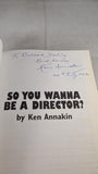 Ken Annakin - So You Wanna Be A Director? Tomahawk Press, 2001, 1st Signed, Paperbacks