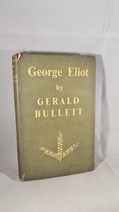 Gerald Bullett - George Eliot Her Life and Books, Collins, 1947