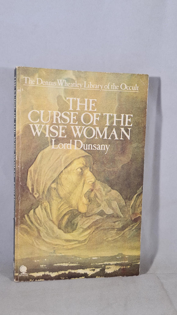 Lord Dunsany - The Curse of the Wise Woman, Sphere Books, 1976, Paperbacks