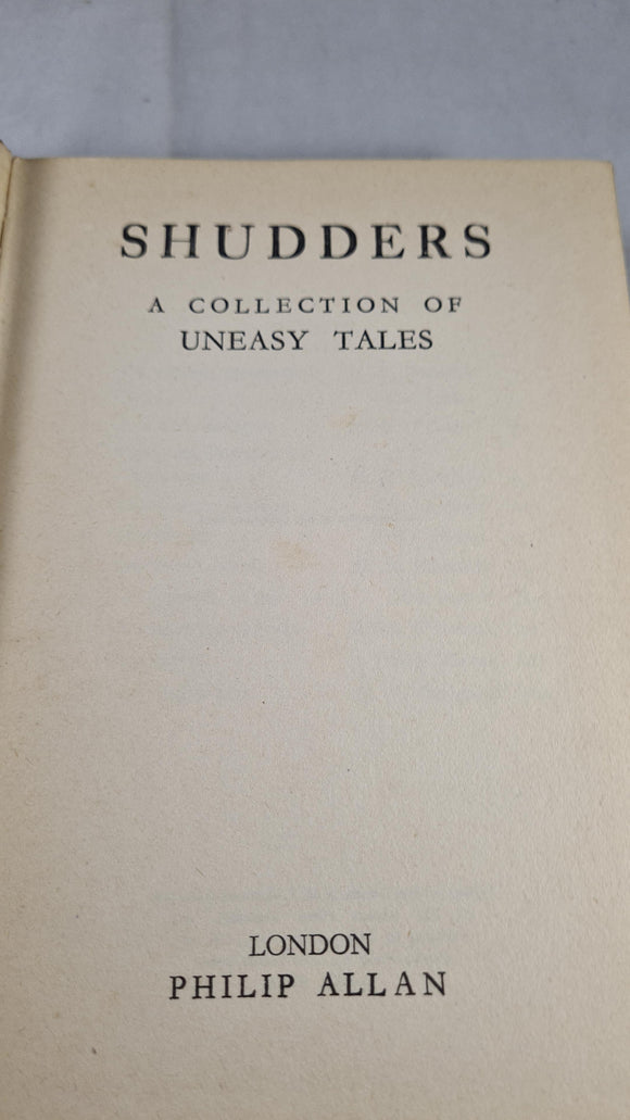 Shudders A Collection of Uneasy Tales, Philip Allan, 1932, First Impression