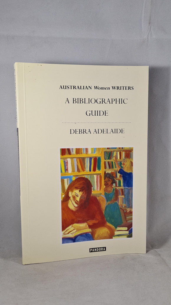Debra Adelaide - A Bibliographic Guide, Pandora, 1988, Paperbacks