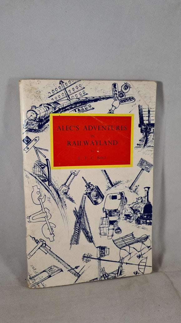 L T C Rolt - Alec's Adventures in Railwayland, Ian Allan, 1964