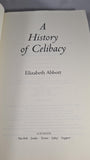 Elizabeth Abbott - A History of Celibacy, Scribner, 2000, First Edition