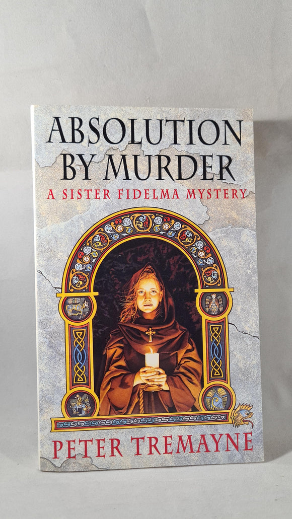 Peter Tremayne - Absolution By Murder, Headline, 1995, Paperbacks