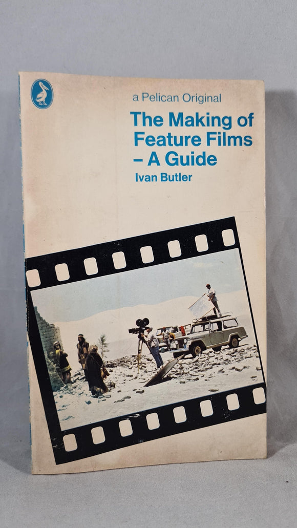 Ivan Butler - The Making of Feature Films- A Guide, Penguin, 1971, Paperbacks