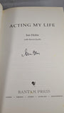 Ian Holm - Acting My Life, Bantam Press, 2004, Signed