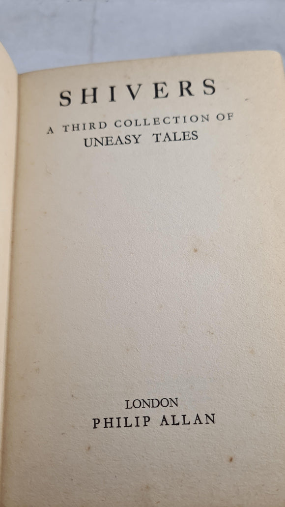 Shivers A Third Collection of Uneasy Tales, Philip Allan, 1932