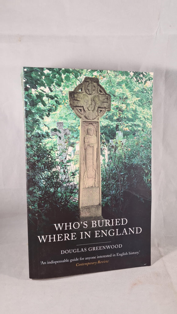 Douglas Greenwood - Who's Buried Where in England, Constable, 2006, Paperbacks