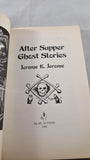 Jerome K Jerome - After Supper Ghost Stories, Alan Sutton, 1985, Paperbacks
