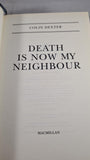 Colin Dexter - Death Is Now My Neighbour, Macmillan, 1996, First Edition