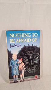 Jan Mark - Nothing To Be Afraid Of, Puffin Books, 1985, Paperbacks