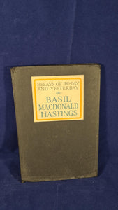 Basil Macdonald Hastings - Essays of To-day and Yesterday, Harrap, 1926, Paperbacks