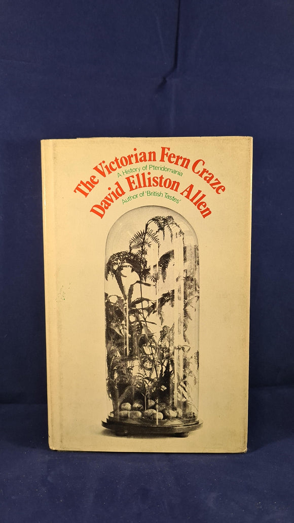David Elliston Allen - The Victorian Fern Craze, Hutchinson, 1969