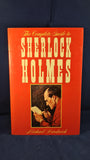 Michael Hardwick - The Complete Guide to Sherlock Holmes, Weidenfeld, 1986