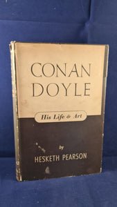 Hesketh Pearson - Conan Doyle His Life & Art, Methuen, 1943, First Edition