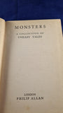 Monsters -  A Collection of Uneasy Tales, Philip Allan, 1934
