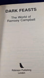 Ramsey Campbell - Dark Feasts, Robinson, 1987, Paperbacks