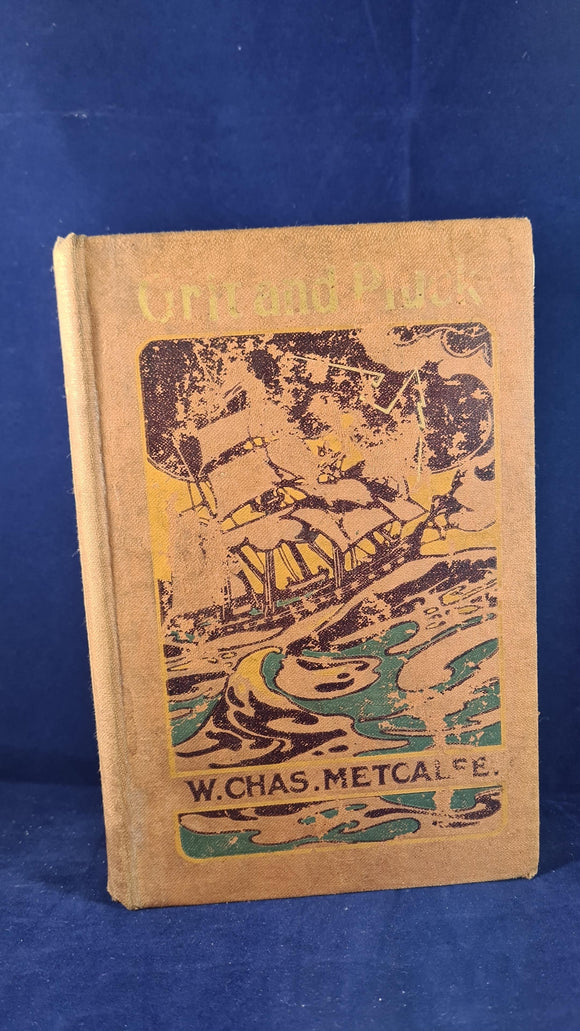 W Chas Metcalfe - Grit and Pluck, SPCK, First Edition (1906)