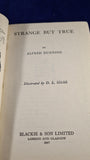 Alfred Dunning - Strange But True, Blackie & Son, no date